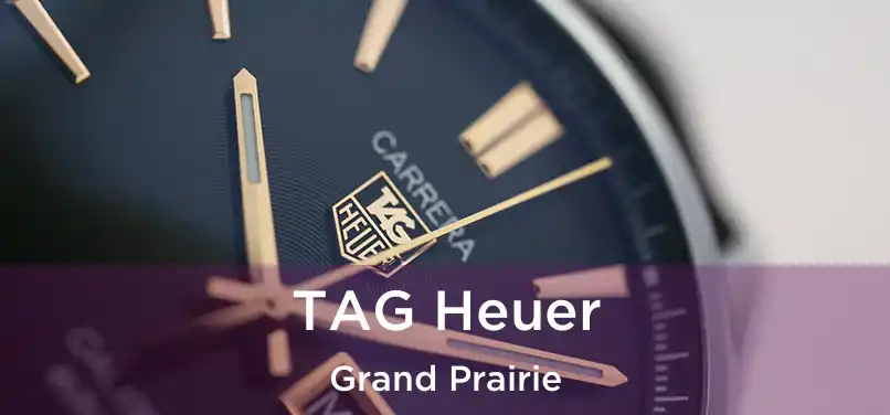 TAG Heuer Grand Prairie